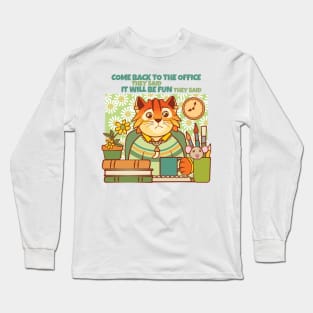 Come Back to the Office Cat Long Sleeve T-Shirt